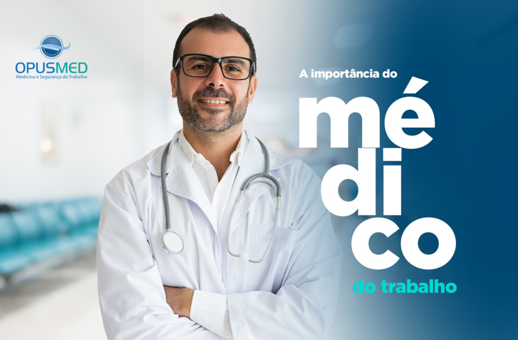 A importância do Médico do Trabalho para a saúde ocupacional e para as ...